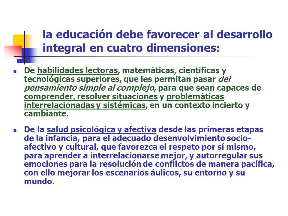 la educación debe favorecer al desarrollo integral en cuatro dimensiones:
