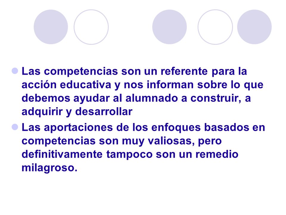 Las competencias son un referente para la acción educativa y nos informan sobre lo que debemos ayudar al alumnado a construir, a adquirir y desarrollar
