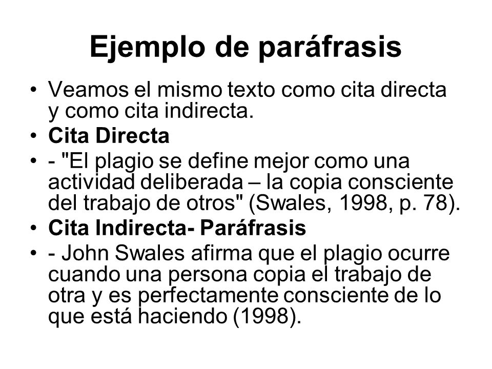Ejemplo de paráfrasis Veamos el mismo texto como cita directa y como cita indirecta. Cita Directa.
