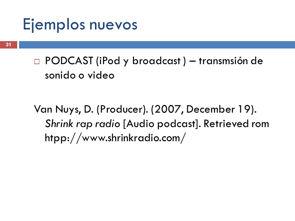 Ejemplos nuevos 31. PODCAST (iPod y broadcast ) – transmsión de sonido o video.