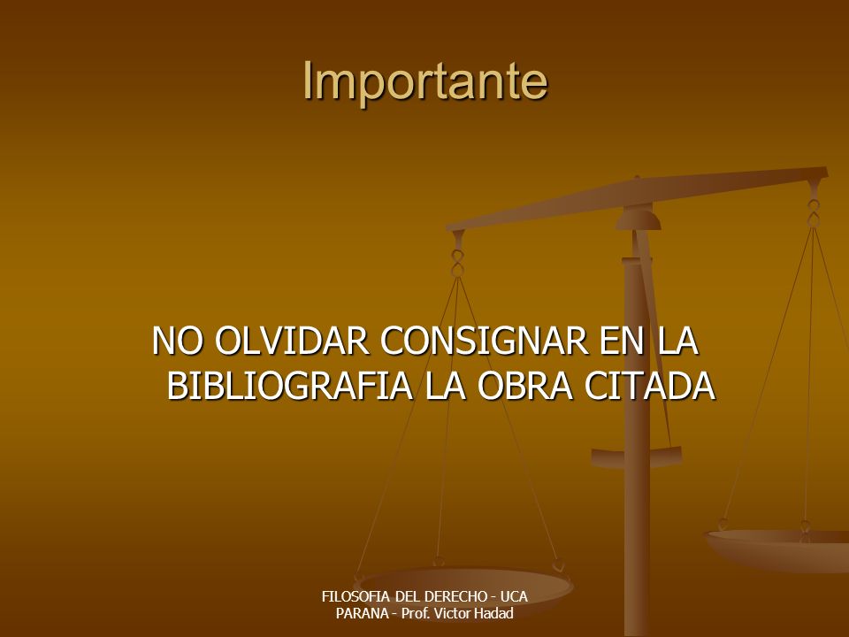 Importante NO OLVIDAR CONSIGNAR EN LA BIBLIOGRAFIA LA OBRA CITADA