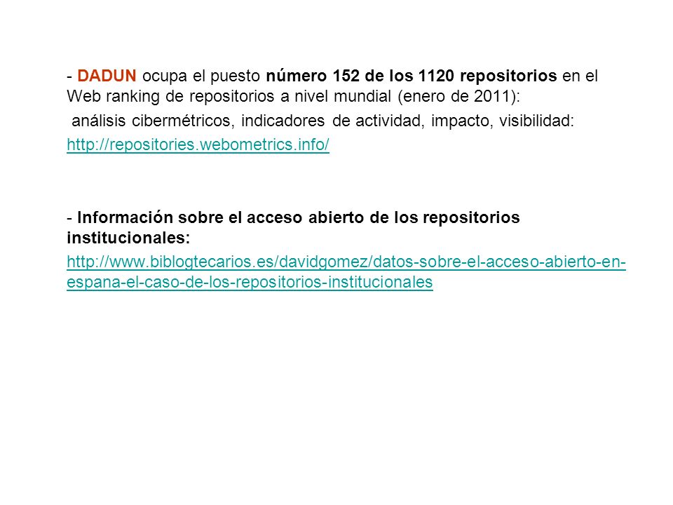 - DADUN ocupa el puesto número 152 de los 1120 repositorios en el Web ranking de repositorios a nivel mundial (enero de 2011):
