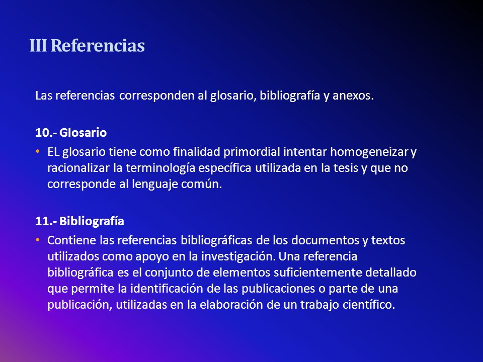 III Referencias Las referencias corresponden al glosario, bibliografía y anexos Glosario.