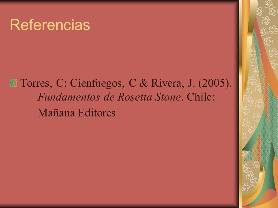 Referencias Torres, C; Cienfuegos, C & Rivera, J. (2005).
