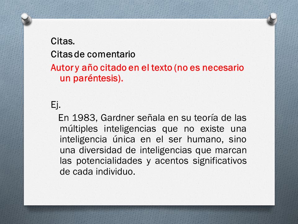 Citas. Citas de comentario Autor y año citado en el texto (no es necesario un paréntesis).