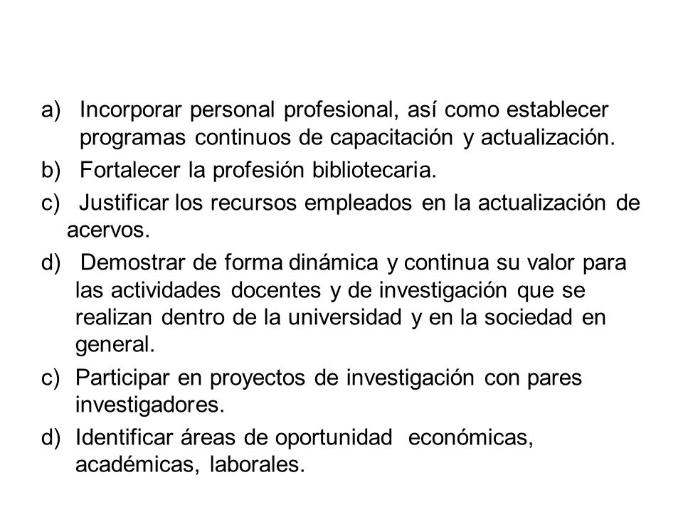 Incorporar personal profesional, así como establecer programas continuos de capacitación y actualización.