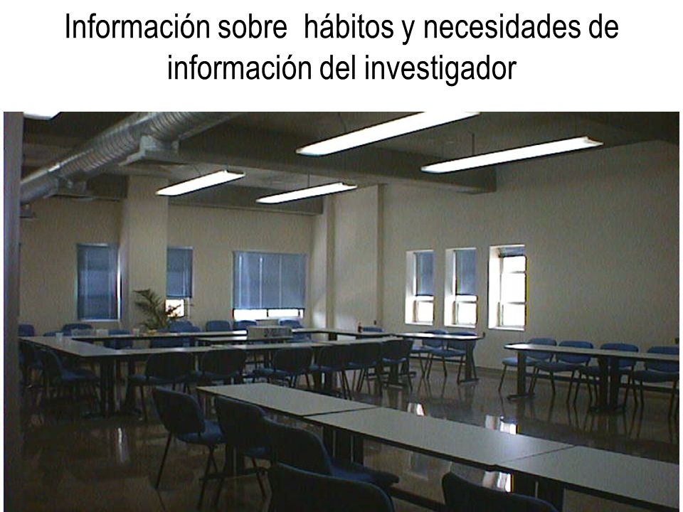 Información sobre hábitos y necesidades de información del investigador