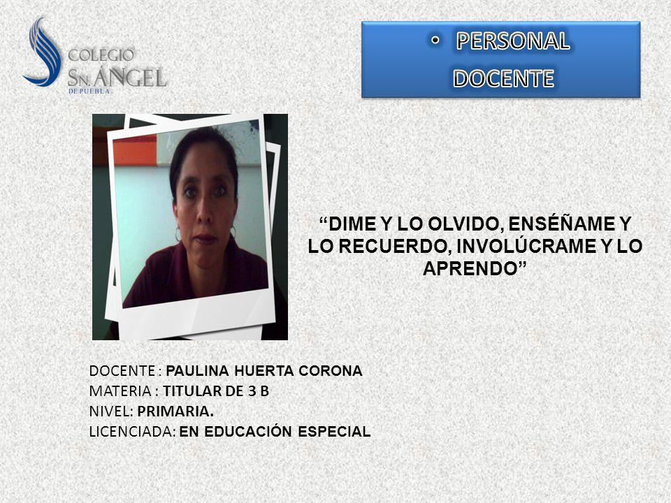 DIME Y LO OLVIDO, ENSÉÑAME Y LO RECUERDO, INVOLÚCRAME Y LO APRENDO