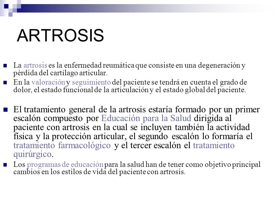 ARTROSIS La artrosis es la enfermedad reumática que consiste en una degeneración y pérdida del cartílago articular.