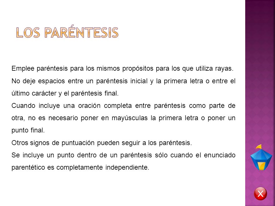LOS PARÉNTESIS Emplee paréntesis para los mismos propósitos para los que utiliza rayas.