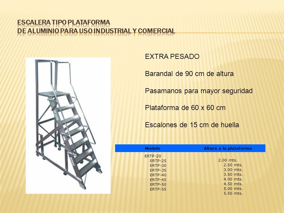 ESCALERA TIPO PLATAFORMA DE ALUMINIO PARA USO INDUSTRIAL Y COMERCIAL
