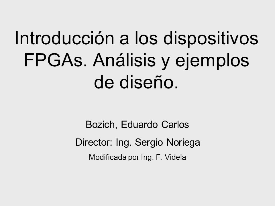Introducción a los dispositivos FPGAs. Análisis y ejemplos de diseño.