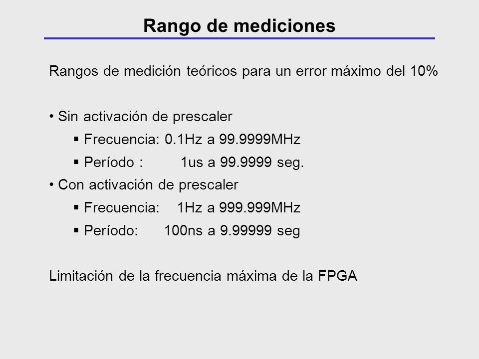 Rango de mediciones Rangos de medición teóricos para un error máximo del 10% Sin activación de prescaler.