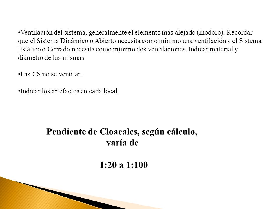 Pendiente de Cloacales, según cálculo, varía de 1:20 a 1:100