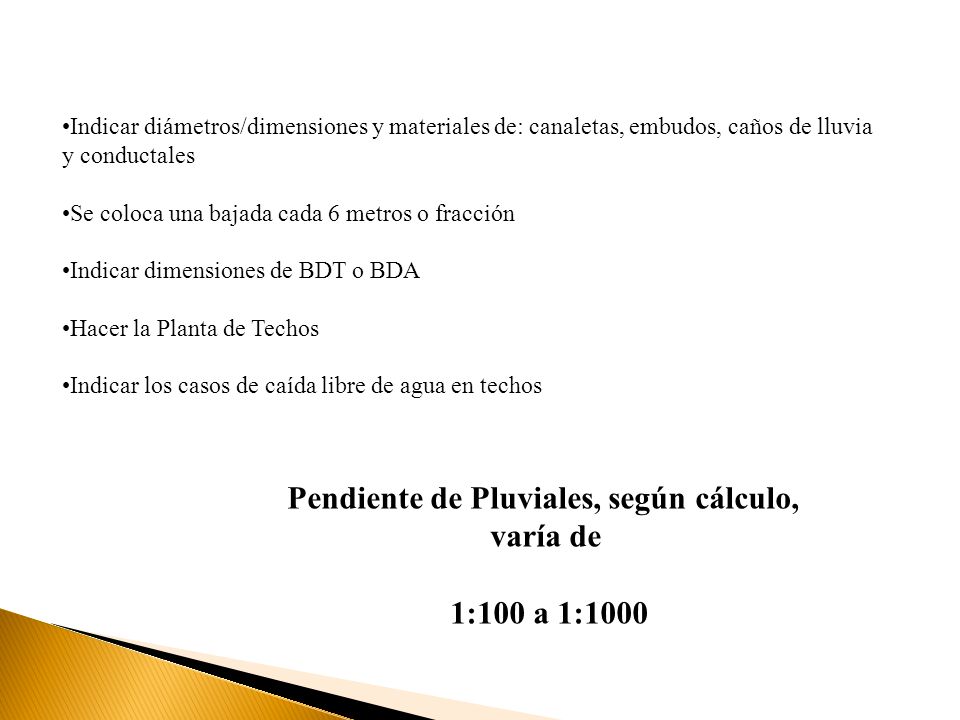 Pendiente de Pluviales, según cálculo, varía de 1:100 a 1:1000