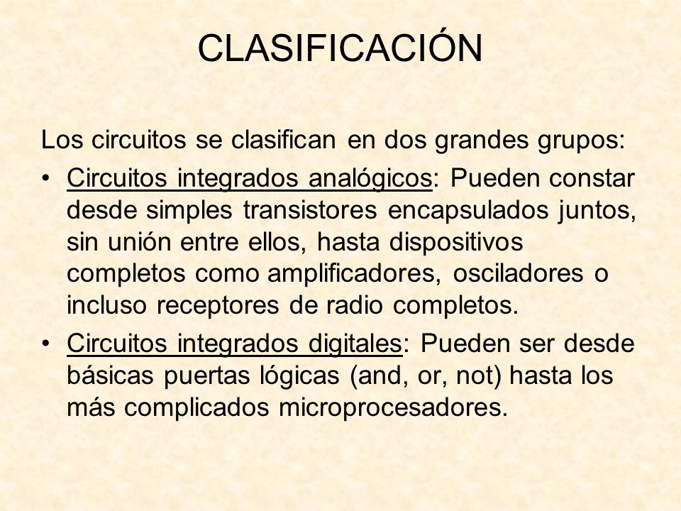 CLASIFICACIÓN Los circuitos se clasifican en dos grandes grupos: