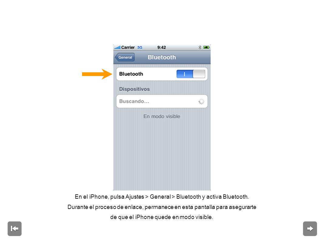 En el iPhone, pulsa Ajustes > General > Bluetooth y activa Bluetooth.