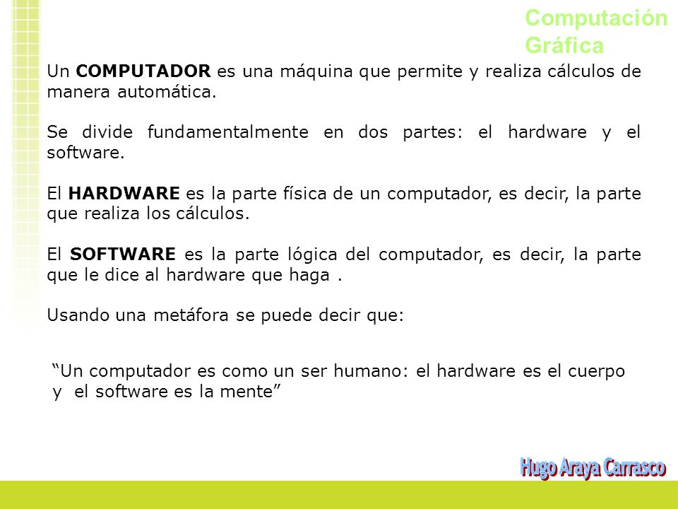 Computación Gráfica Un COMPUTADOR es una máquina que permite y realiza cálculos de manera automática.