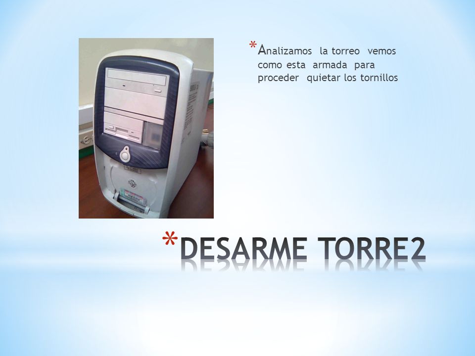 Analizamos la torreo vemos como esta armada para proceder quietar los tornillos