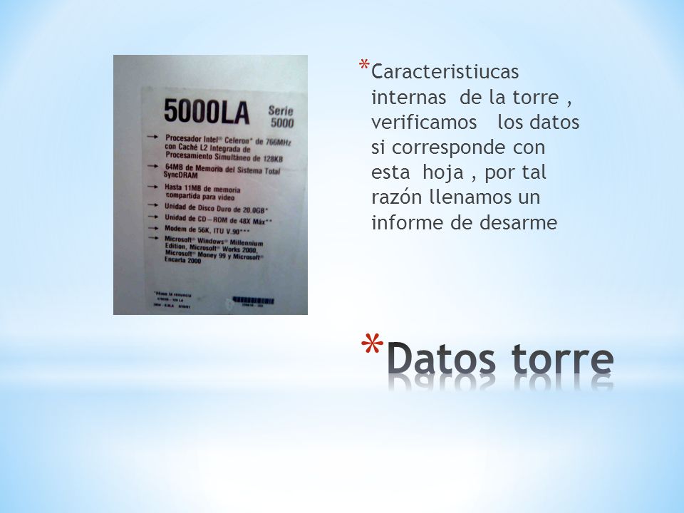 Caracteristiucas internas de la torre , verificamos los datos si corresponde con esta hoja , por tal razón llenamos un informe de desarme