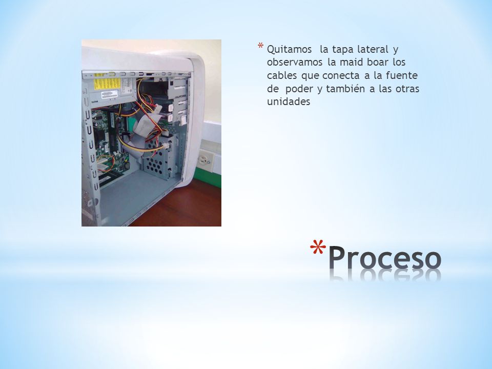 Quitamos la tapa lateral y observamos la maid boar los cables que conecta a la fuente de poder y también a las otras unidades