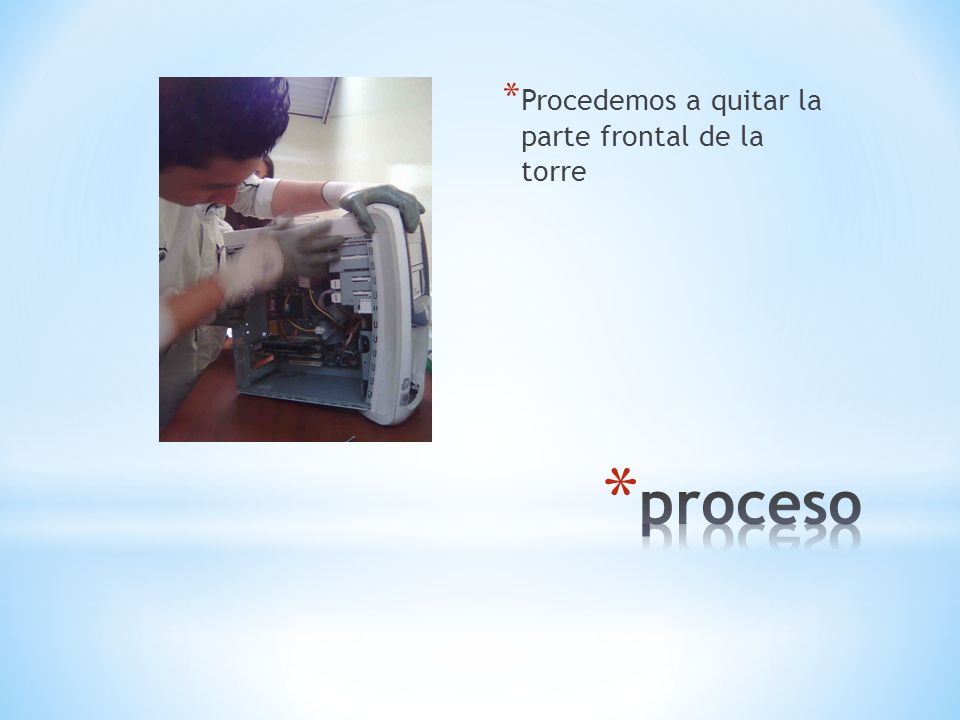 Procedemos a quitar la parte frontal de la torre