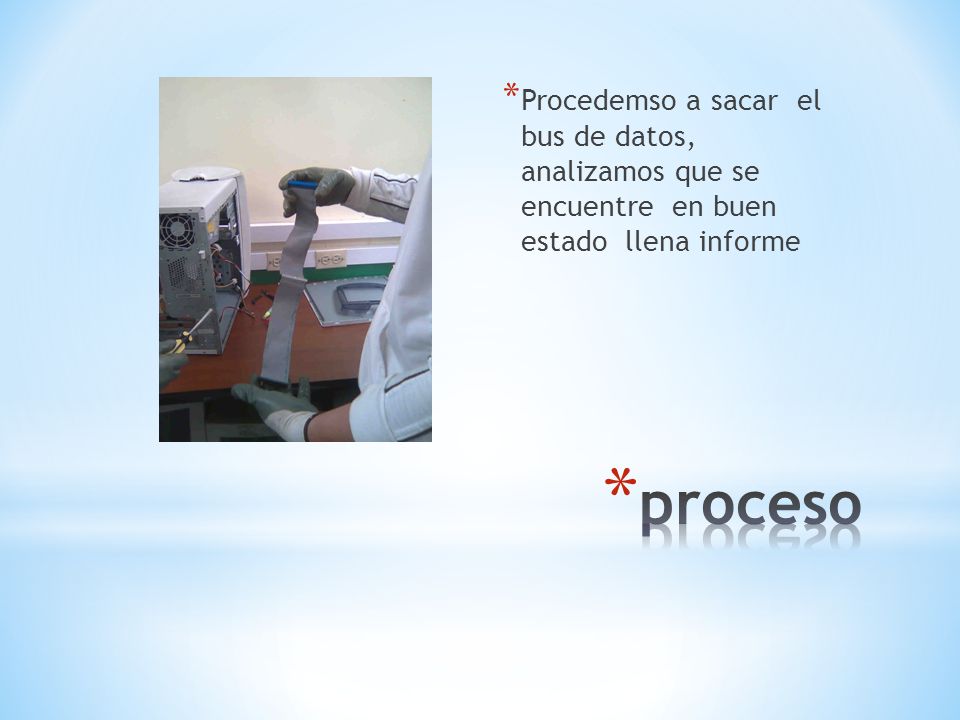 Procedemso a sacar el bus de datos, analizamos que se encuentre en buen estado llena informe