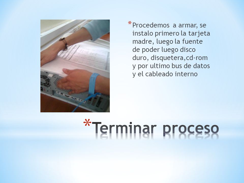 Procedemos a armar, se instalo primero la tarjeta madre, luego la fuente de poder luego disco duro, disquetera,cd-rom y por ultimo bus de datos y el cableado interno