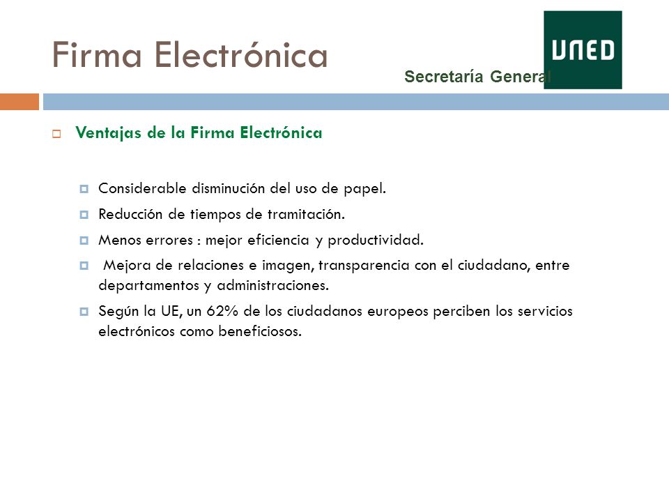 Firma Electrónica Ventajas de la Firma Electrónica Secretaría General