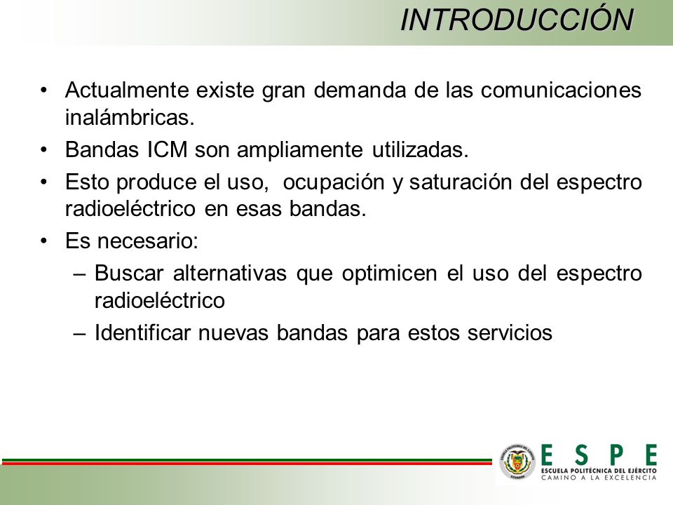 INTRODUCCIÓN Actualmente existe gran demanda de las comunicaciones inalámbricas. Bandas ICM son ampliamente utilizadas.