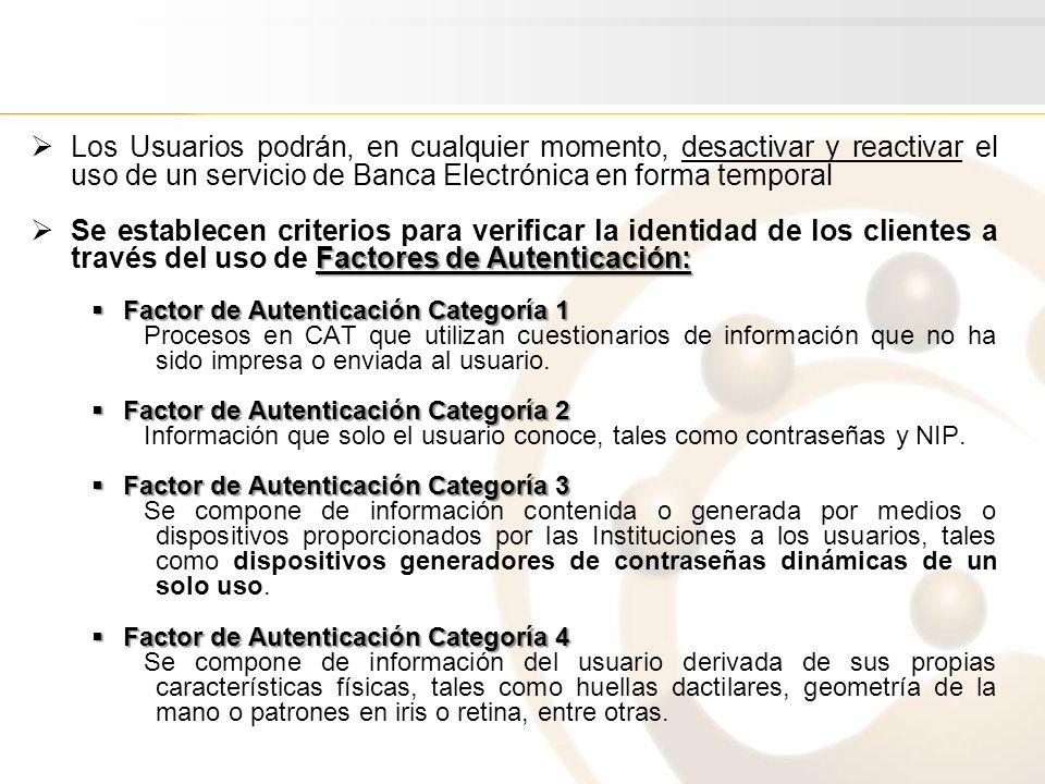 Los Usuarios podrán, en cualquier momento, desactivar y reactivar el uso de un servicio de Banca Electrónica en forma temporal