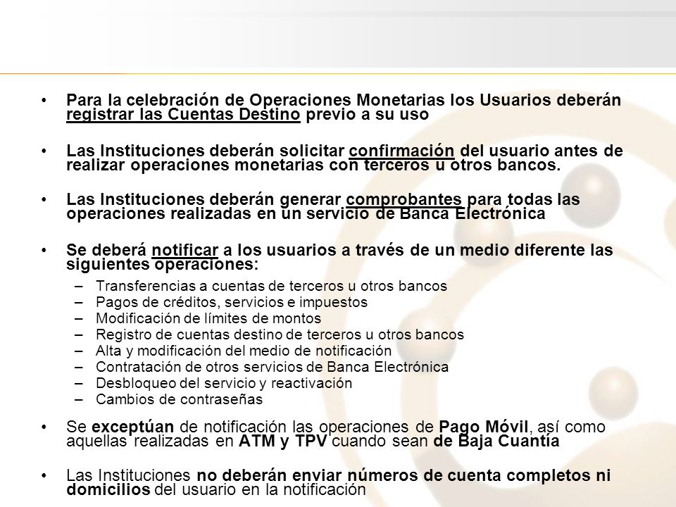 Para la celebración de Operaciones Monetarias los Usuarios deberán registrar las Cuentas Destino previo a su uso