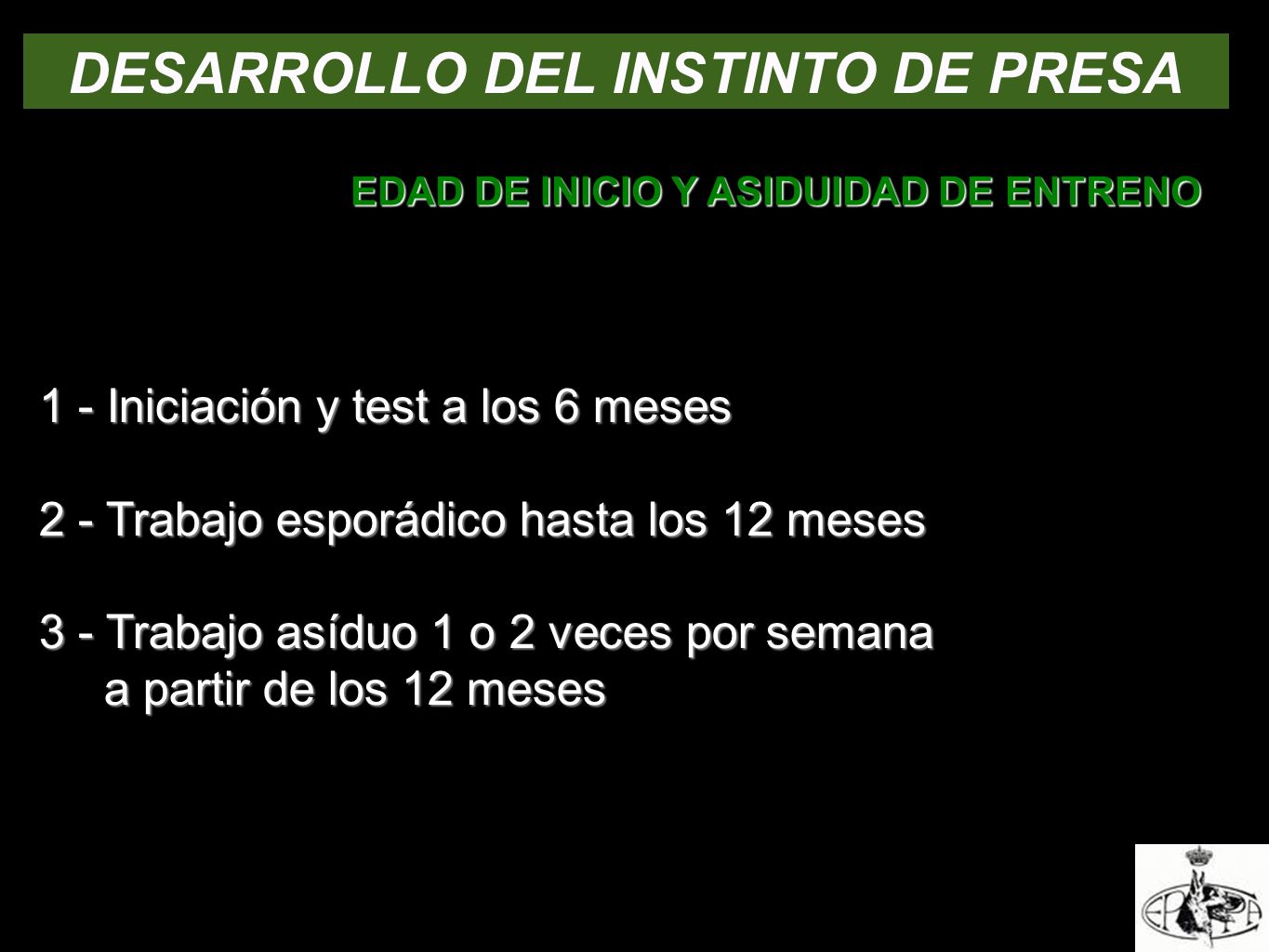 DESARROLLO DEL INSTINTO DE PRESA EDAD DE INICIO Y ASIDUIDAD DE ENTRENO