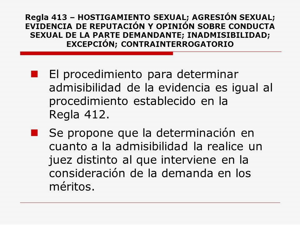 Regla 413 – HOSTIGAMIENTO SEXUAL; AGRESIÓN SEXUAL; EVIDENCIA DE REPUTACIÓN Y OPINIÓN SOBRE CONDUCTA SEXUAL DE LA PARTE DEMANDANTE; INADMISIBILIDAD; EXCEPCIÓN; CONTRAINTERROGATORIO