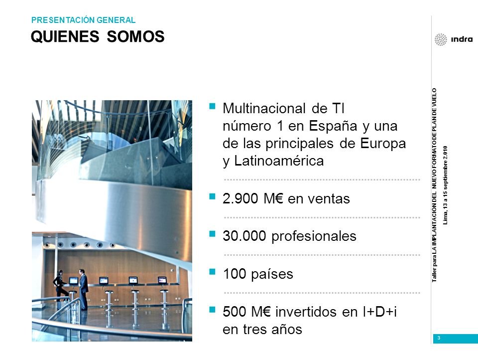 PRESENTACIÓN GENERAL QUIENES SOMOS. Multinacional de TI número 1 en España y una de las principales de Europa y Latinoamérica.