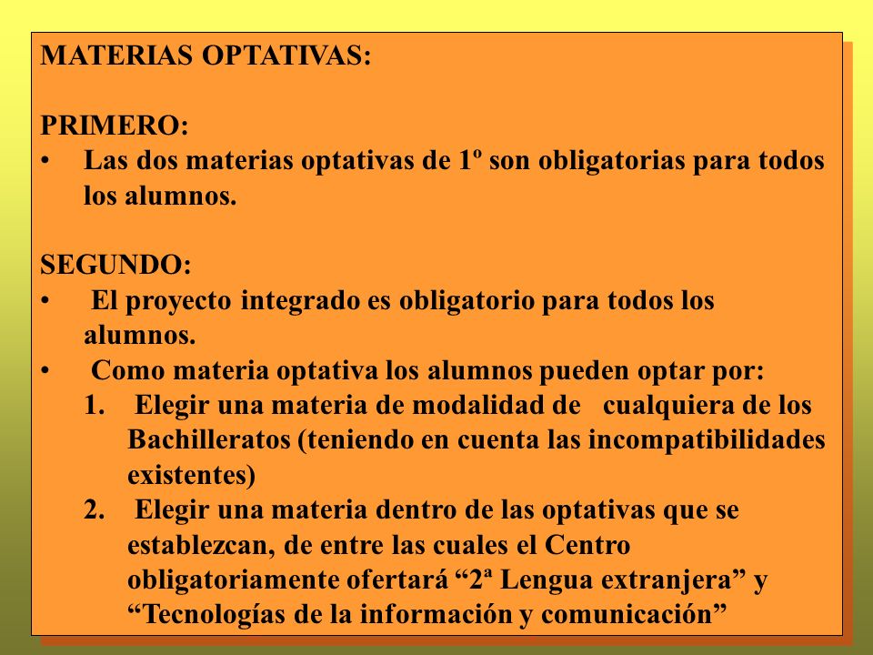 MATERIAS OPTATIVAS: PRIMERO: Las dos materias optativas de 1º son obligatorias para todos los alumnos.