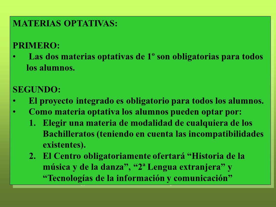 MATERIAS OPTATIVAS: PRIMERO: Las dos materias optativas de 1º son obligatorias para todos los alumnos.