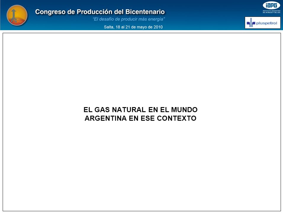 EL GAS NATURAL EN EL MUNDO ARGENTINA EN ESE CONTEXTO