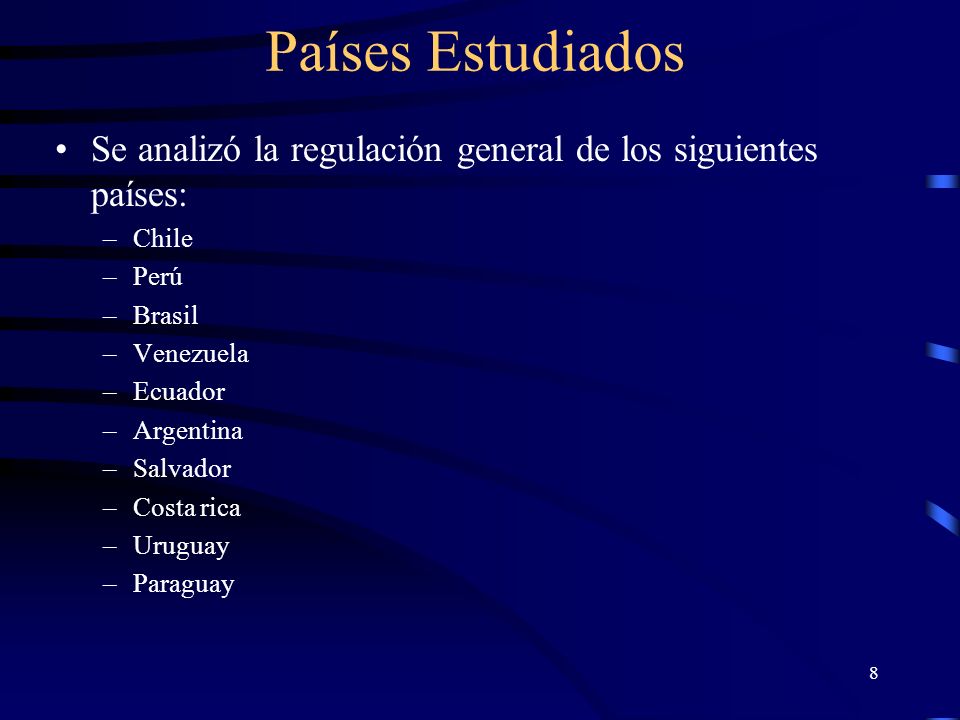 Países Estudiados Se analizó la regulación general de los siguientes países: Chile. Perú. Brasil.