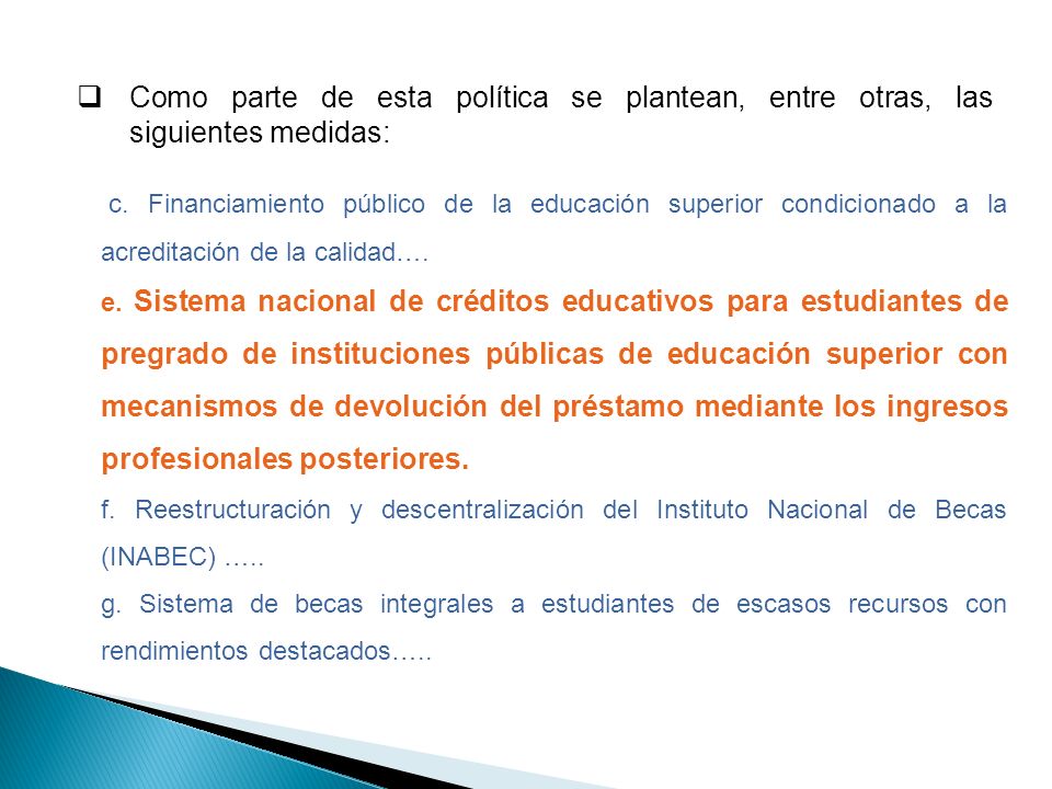 Como parte de esta política se plantean, entre otras, las siguientes medidas: