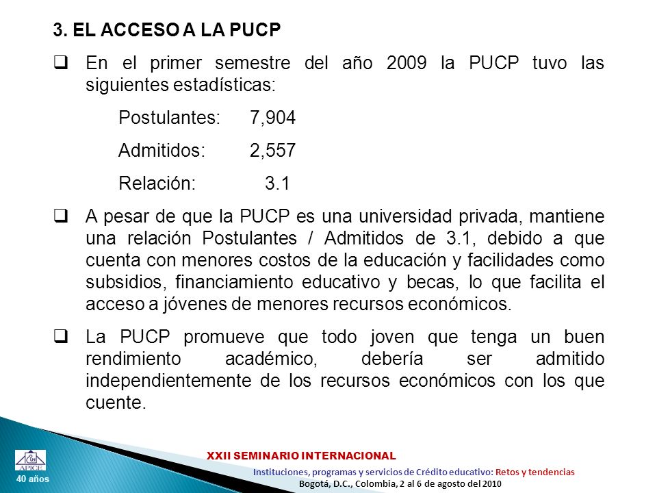 3. EL ACCESO A LA PUCP En el primer semestre del año 2009 la PUCP tuvo las siguientes estadísticas: