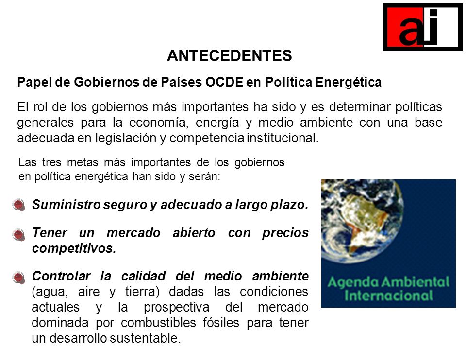 ANTECEDENTES Papel de Gobiernos de Países OCDE en Política Energética