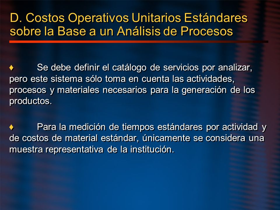 D. Costos Operativos Unitarios Estándares sobre la Base a un Análisis de Procesos