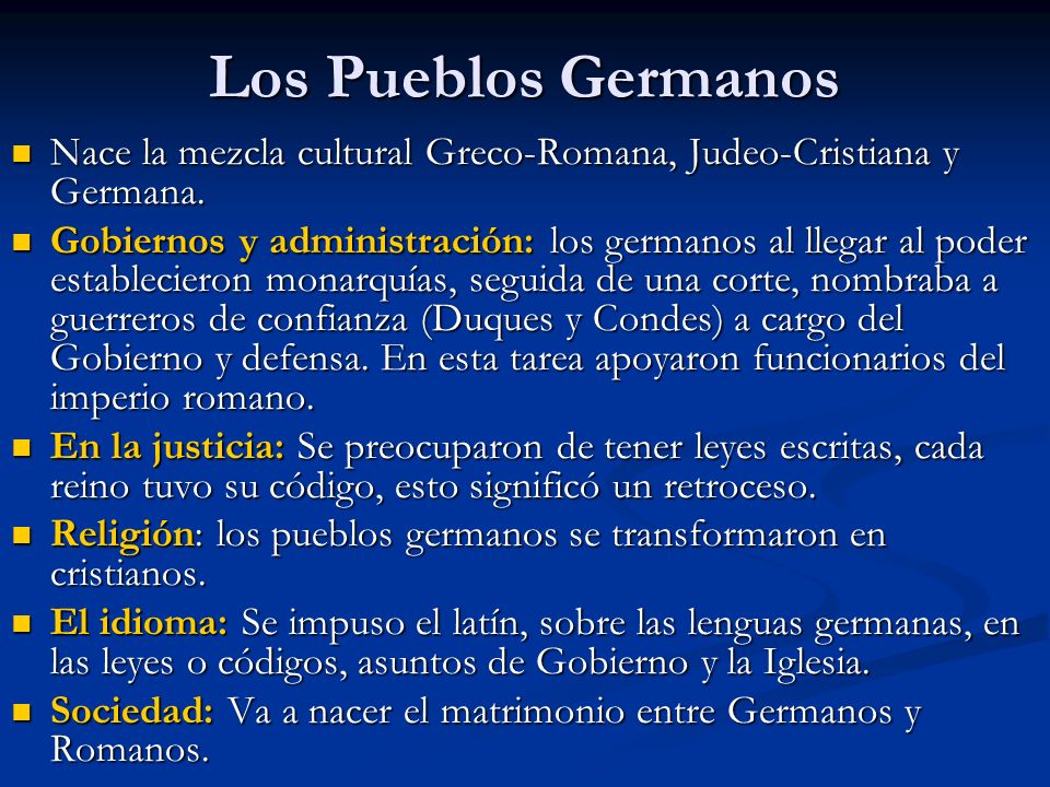 Los Pueblos Germanos Nace la mezcla cultural Greco-Romana, Judeo-Cristiana y Germana.