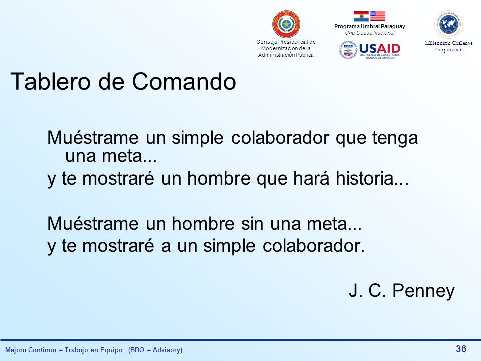 Tablero de Comando Muéstrame un simple colaborador que tenga una meta... y te mostraré un hombre que hará historia...