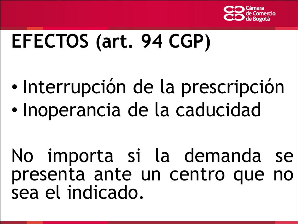 EFECTOS (art. 94 CGP) Interrupción de la prescripción. Inoperancia de la caducidad.