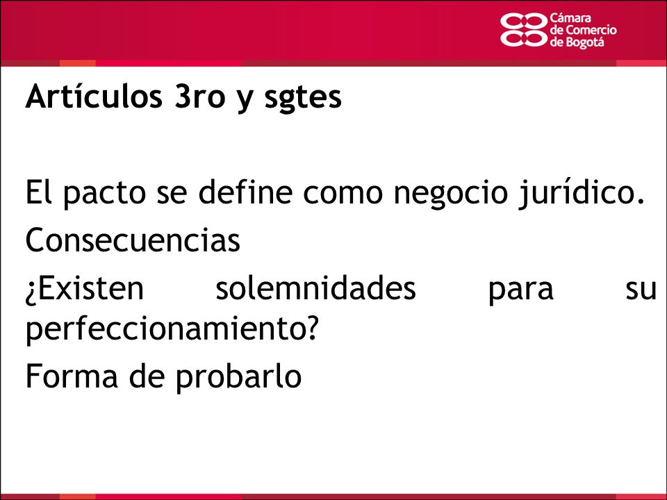 Artículos 3ro y sgtes El pacto se define como negocio jurídico. Consecuencias. ¿Existen solemnidades para su perfeccionamiento
