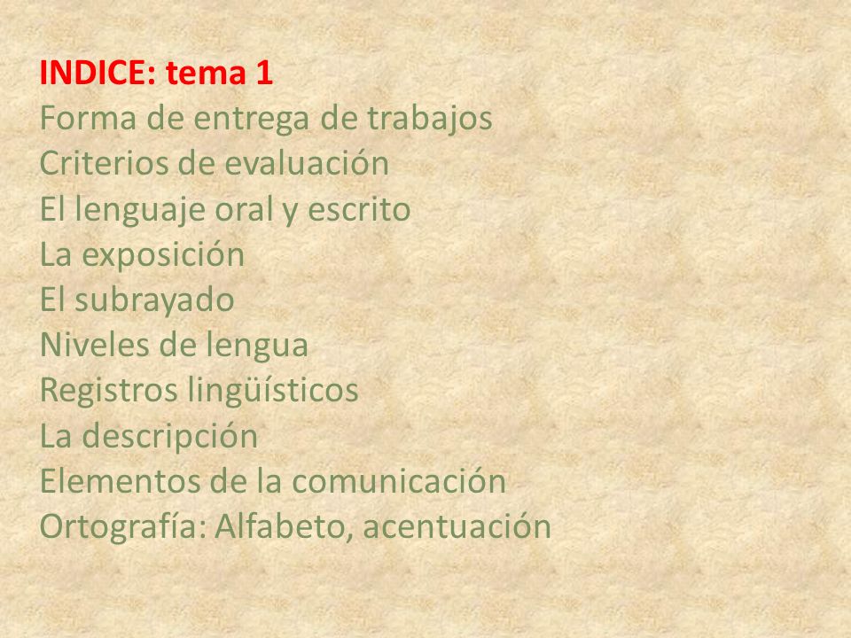 INDICE: tema 1 Forma de entrega de trabajos. Criterios de evaluación. El lenguaje oral y escrito.