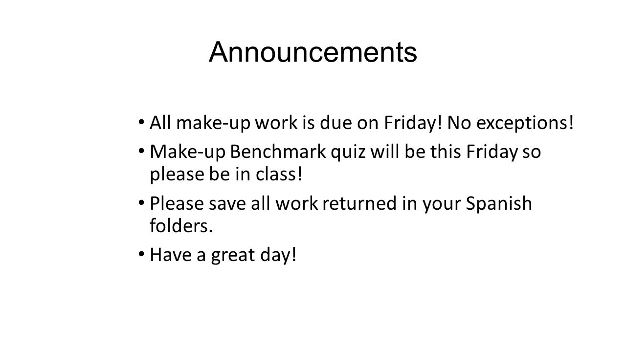 Announcements All make-up work is due on Friday! No exceptions!