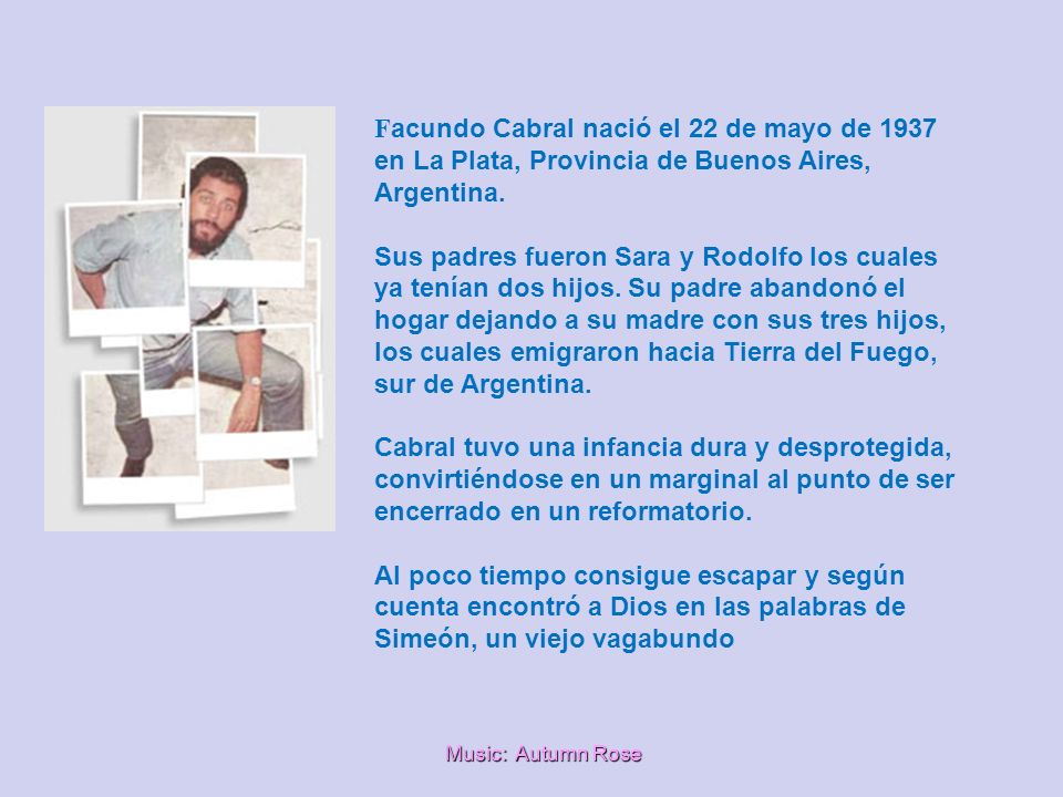 Facundo Cabral nació el 22 de mayo de 1937 en La Plata, Provincia de Buenos Aires, Argentina.